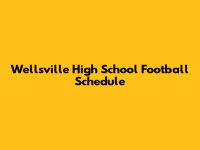 Wellsville High School Football Schedule