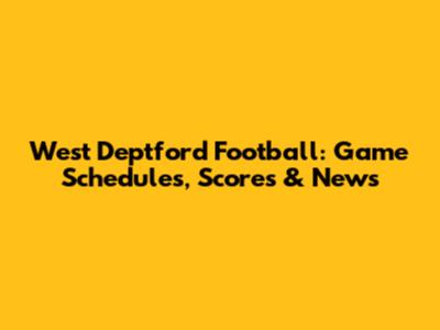 West Deptford Football: Game Schedules, Scores & News