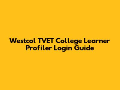 Westcol TVET College Learner Profiler Login Guide