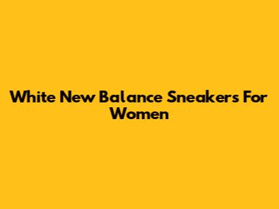 White New Balance Sneakers For Women