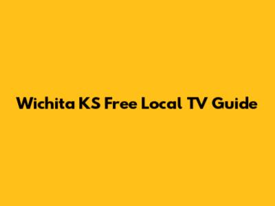 Wichita KS Free Local TV Guide
