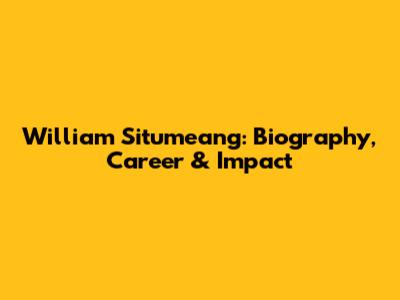 William Situmeang: Biography, Career & Impact