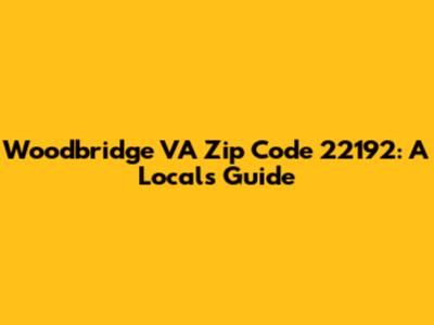 Woodbridge VA Zip Code 22192: A Local's Guide