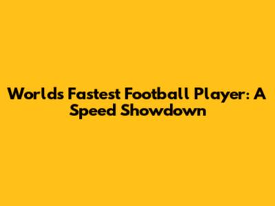 World's Fastest Football Player: A Speed Showdown