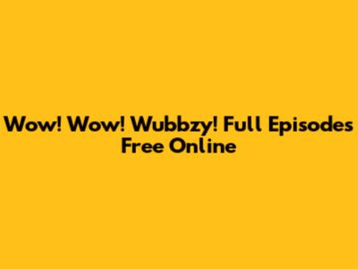 Wow! Wow! Wubbzy! Full Episodes Free Online