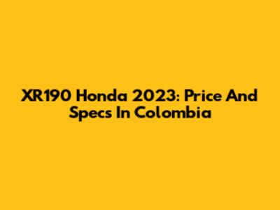 XR190 Honda 2023: Price And Specs In Colombia