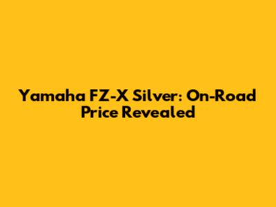Yamaha FZ-X Silver: On-Road Price Revealed