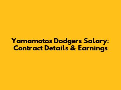 Yamamoto's Dodgers Salary: Contract Details & Earnings