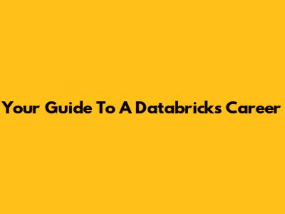 Your Guide To A Databricks Career