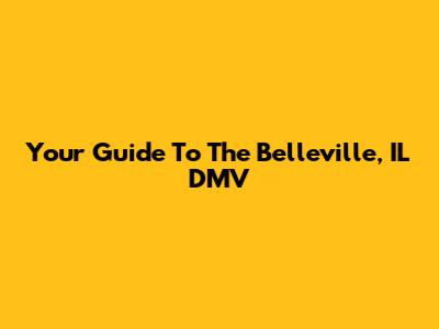 Your Guide To The Belleville, IL DMV