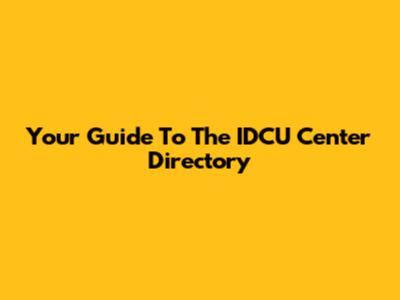 Your Guide To The IDCU Center Directory