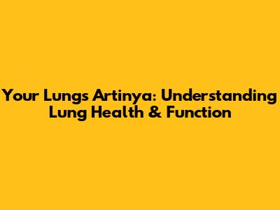 Your Lungs Artinya: Understanding Lung Health & Function