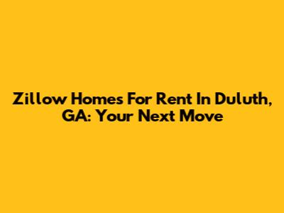 Zillow Homes For Rent In Duluth, GA: Your Next Move