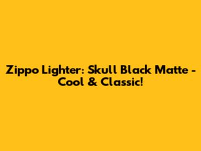 Zippo Lighter: Skull Black Matte - Cool & Classic!