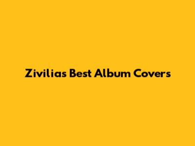 Zivilia's Best Album Covers