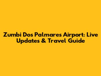 Zumbi Dos Palmares Airport: Live Updates & Travel Guide